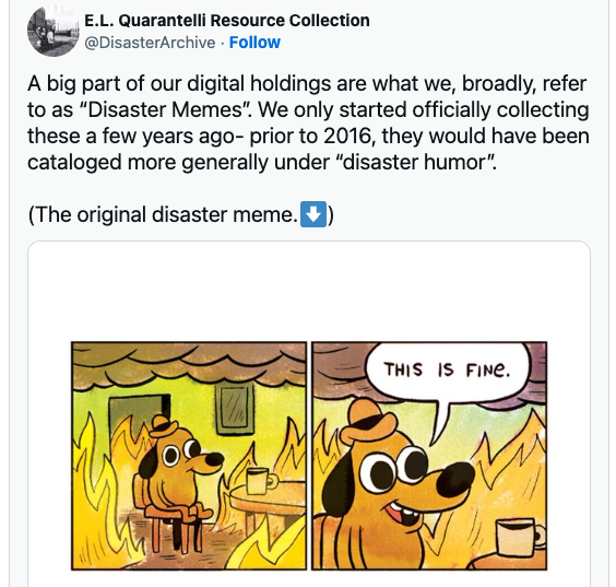 Tweet which reads: A big part of our digital holdings are what we, broadly, refer to as “Disaster Memes”. We only started officially collecting these a few years ago- prior to 2016, they would have been cataloged more generally under “disaster humor”.